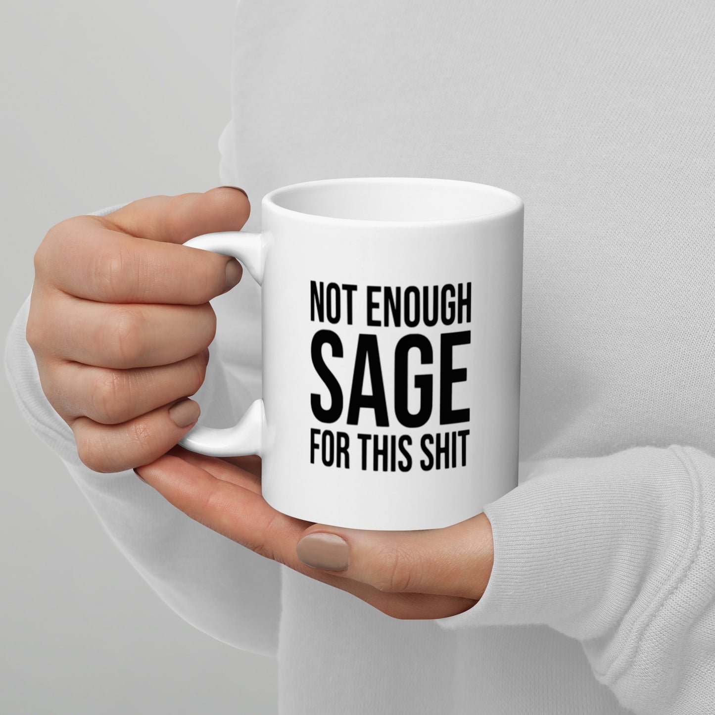 Not Enough Sage For This Shit White glossy mug
