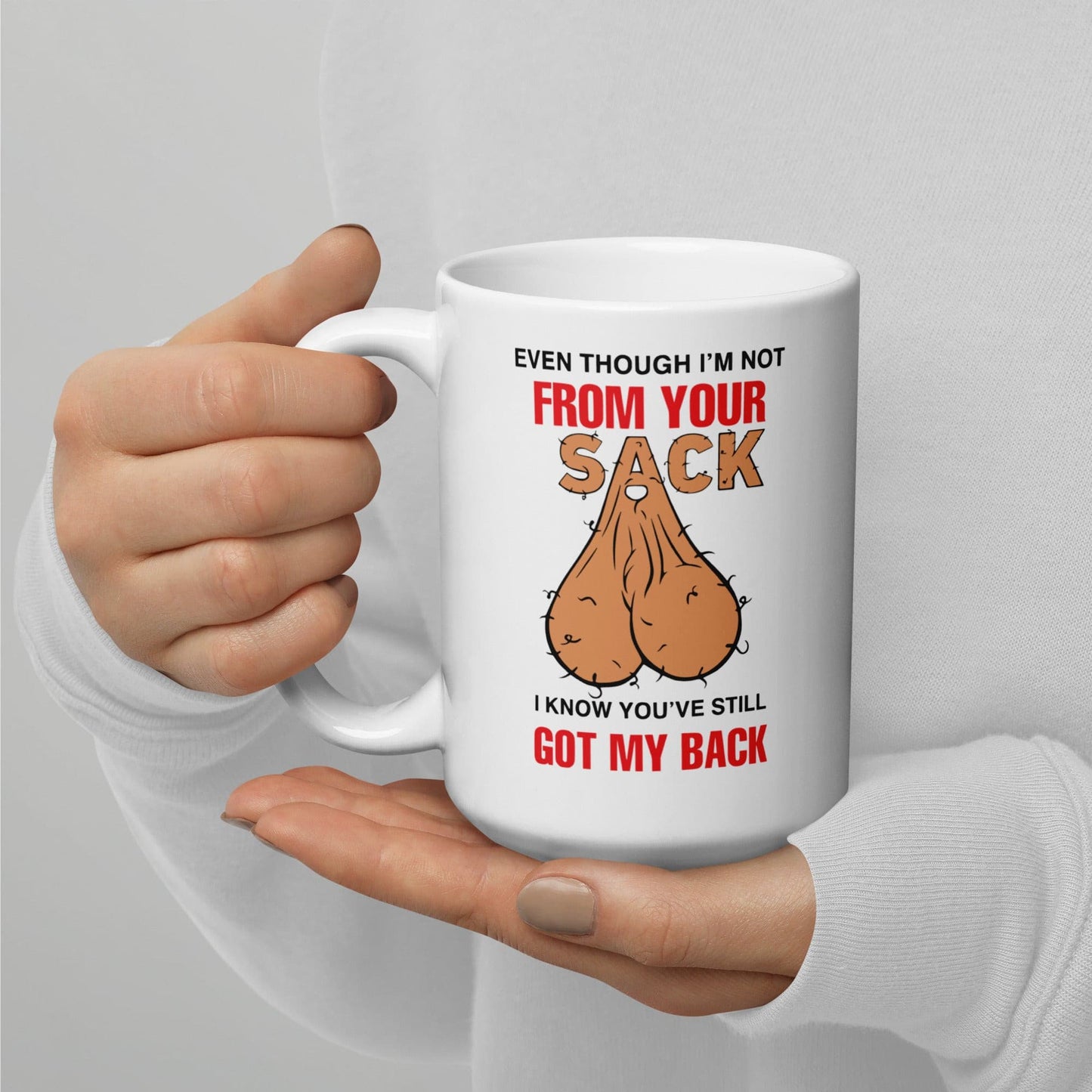Even Though I'm Not From Your Sack White glossy mug