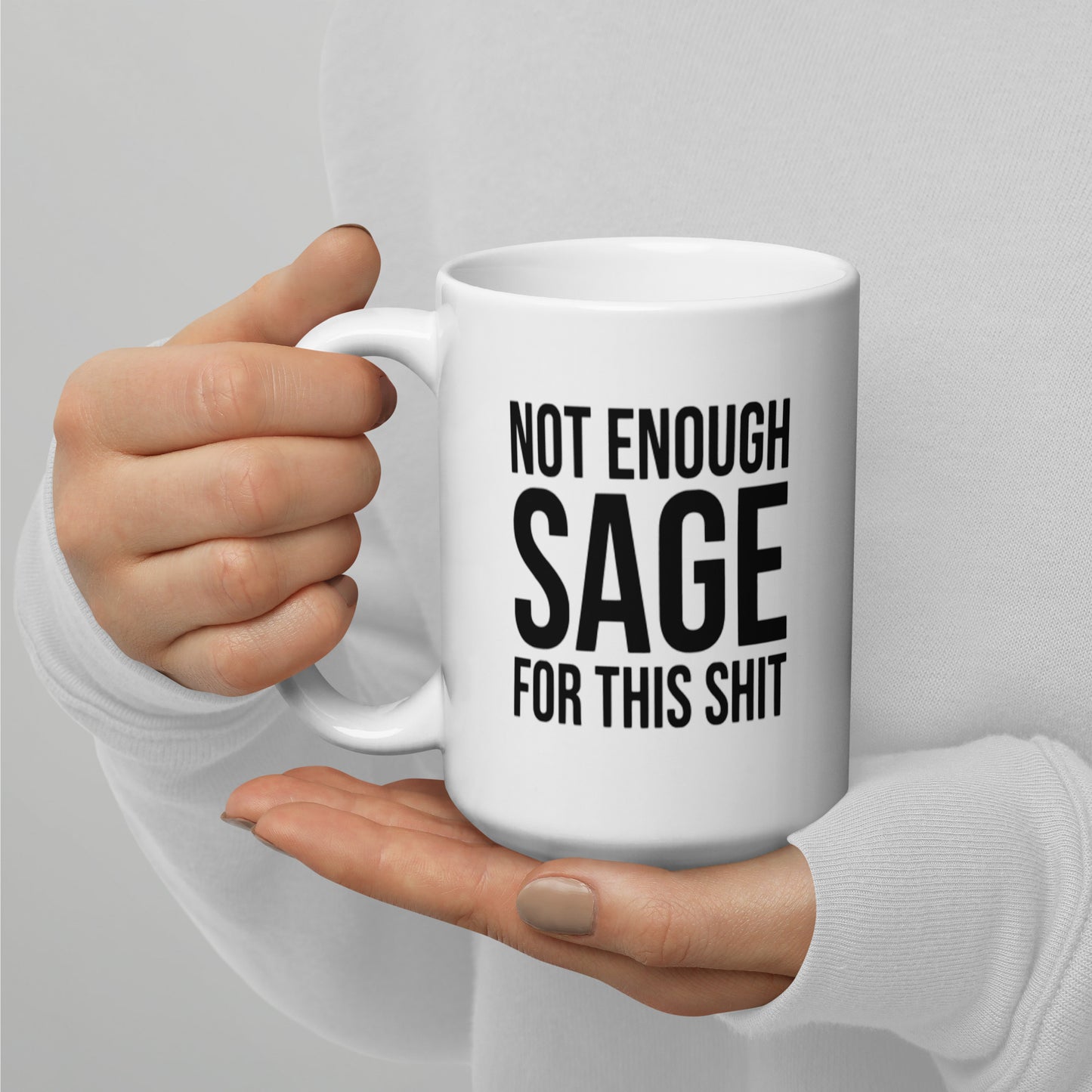 Not Enough Sage For This Shit White glossy mug