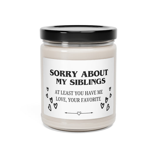 Sorry About My Siblings, Love Your Favorite Scented Soy Candle, 9oz