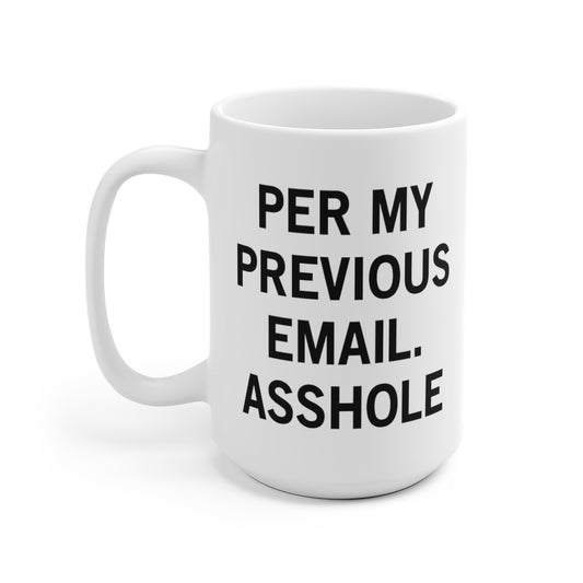 Per My Previous Email Ahole White Ceramic Mug