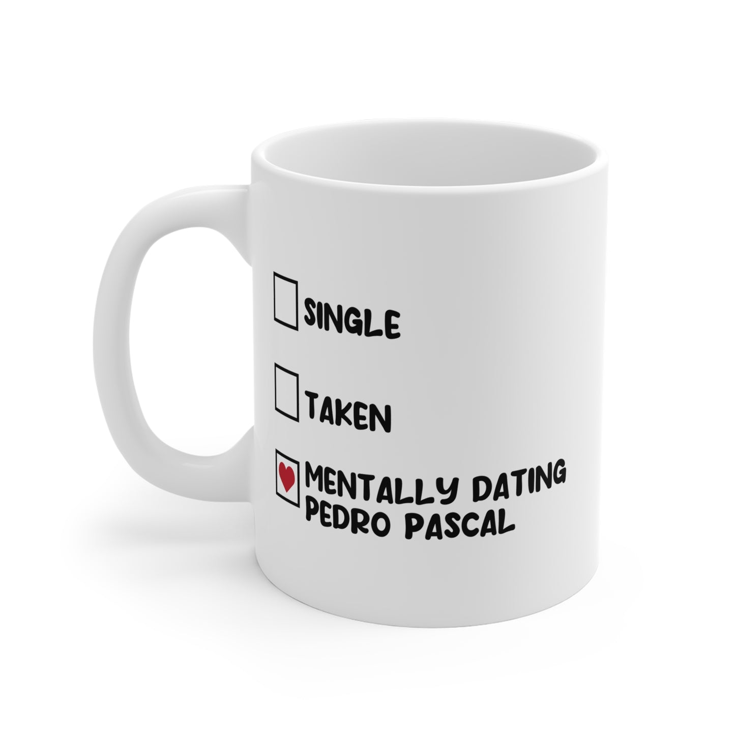 Single Taken Mentally Dating Pedro Pascal White Ceramic Mug