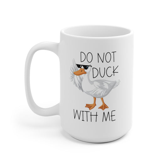 Do Not Duck With Me White Ceramic Mug