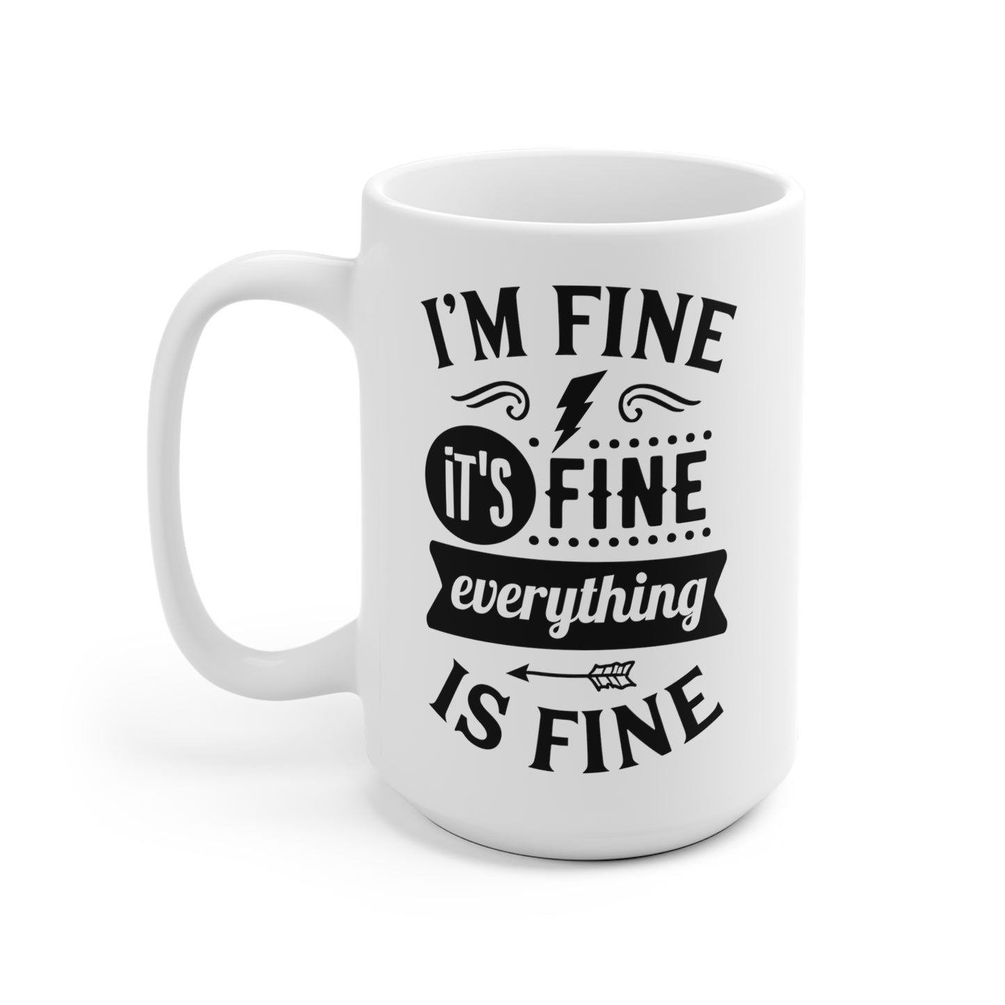 I'm Fine It's Fine Everything is Fine White Ceramic Mug