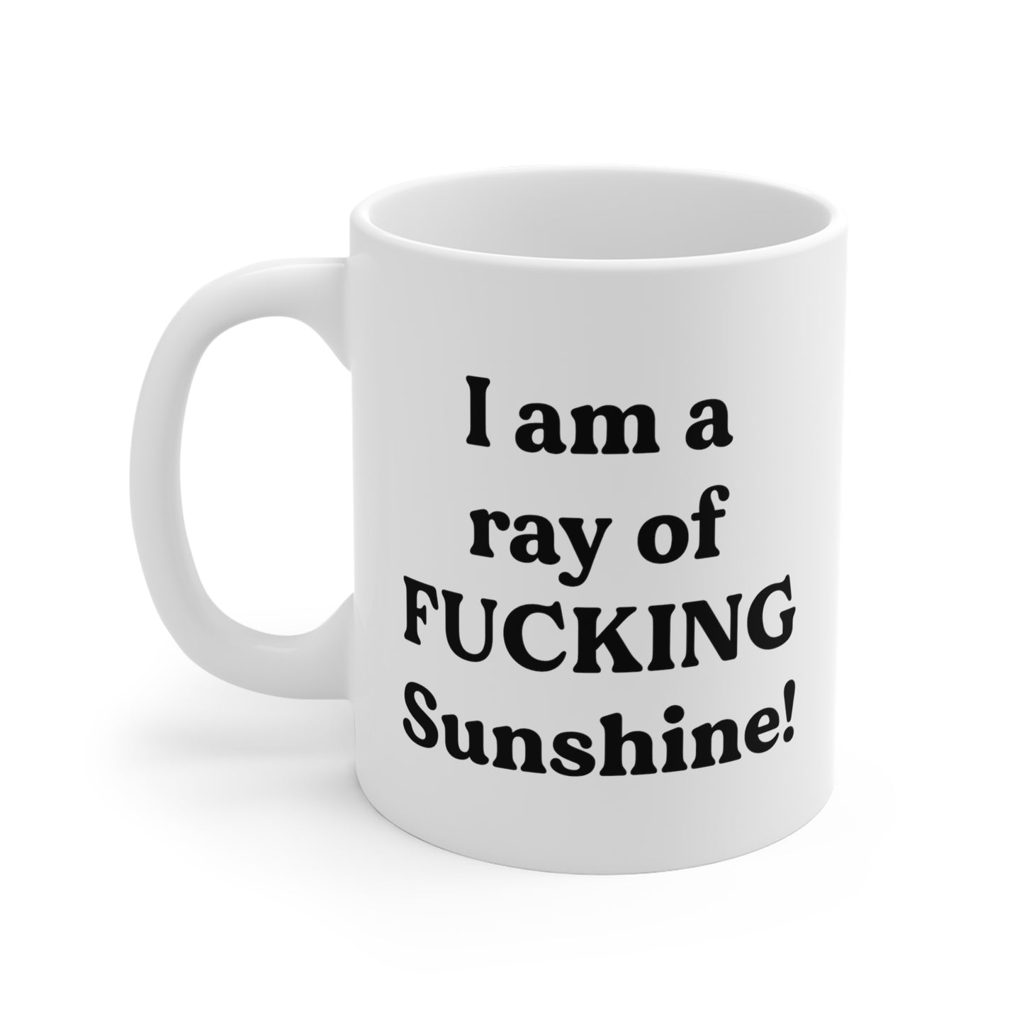 I Am A Ray Of F*kn Sunshine White Ceramic Mug