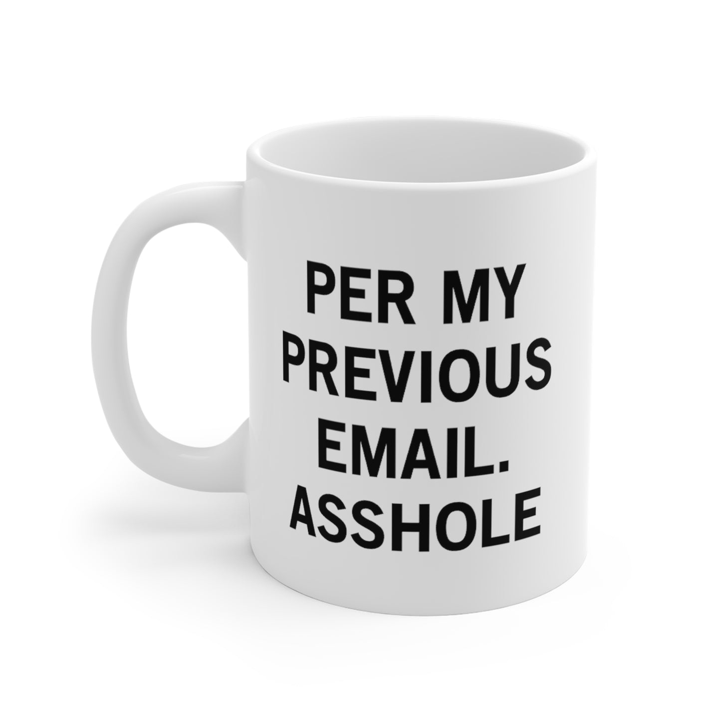 Per My Previous Email Ahole White Ceramic Mug