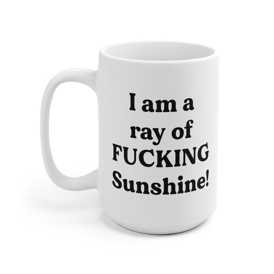 I Am A Ray Of F*kn Sunshine White Ceramic Mug