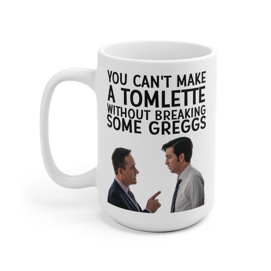 You Can't Make A Tomlette Without First Breaking Some Greggs White Ceramic Mug