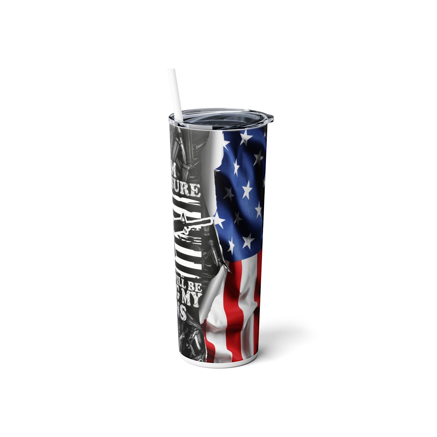 Patriotic Flag 1776% Sure No One Will Be Taking My Guns 20oz Skinny Tumbler