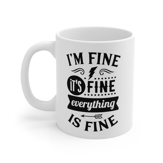 I'm Fine It's Fine Everything is Fine White Ceramic Mug