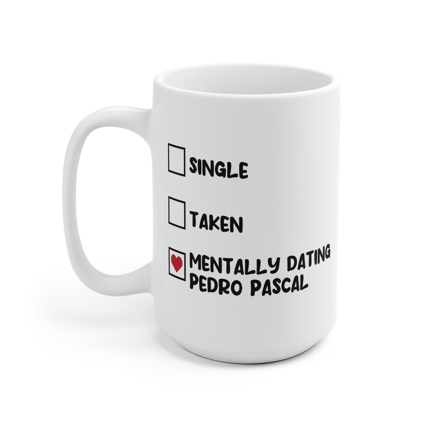 Single Taken Mentally Dating Pedro Pascal White Ceramic Mug