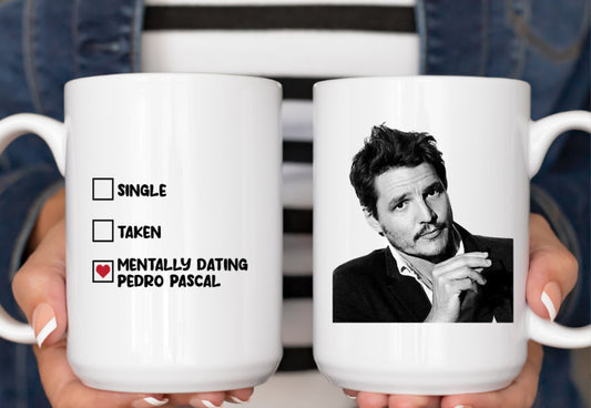 Single Taken Mentally Dating Pedro Pascal White Ceramic Mug
