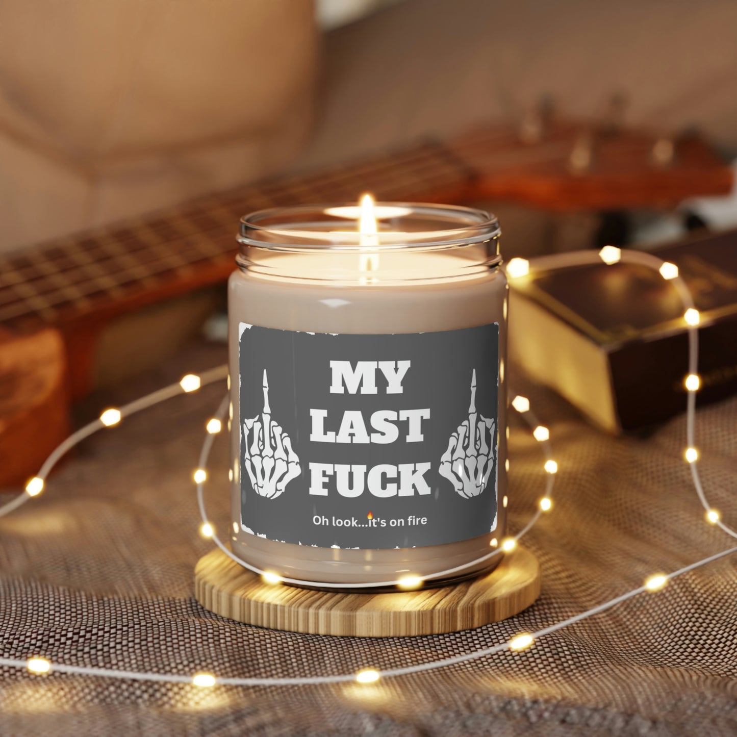 My Last Fuck Oh Look It's On Fire Scented Soy Candle, 9oz