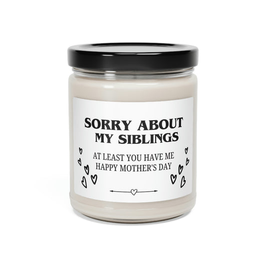 Sorry About My Siblings Mother's Day Scented Soy Candle, 9oz
