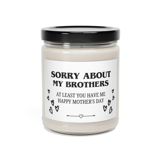 Sorry About My Brothers Mother's Day Scented Soy Candle, 9oz