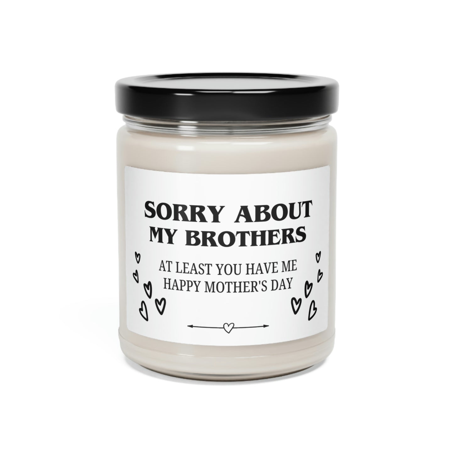 Sorry About My Brothers Mother's Day Scented Soy Candle, 9oz