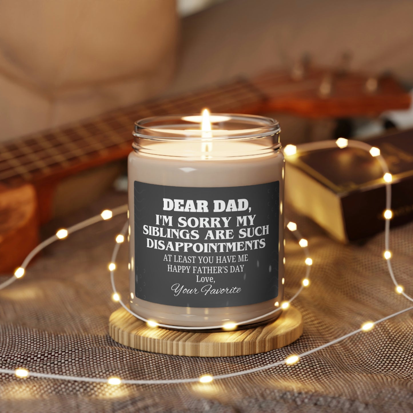 Dear Dad I'm Sorry My Siblings Are Such Disappointments Scented Soy Candle, 9oz