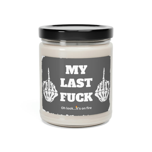 My Last Fuck Oh Look It's On Fire Scented Soy Candle, 9oz