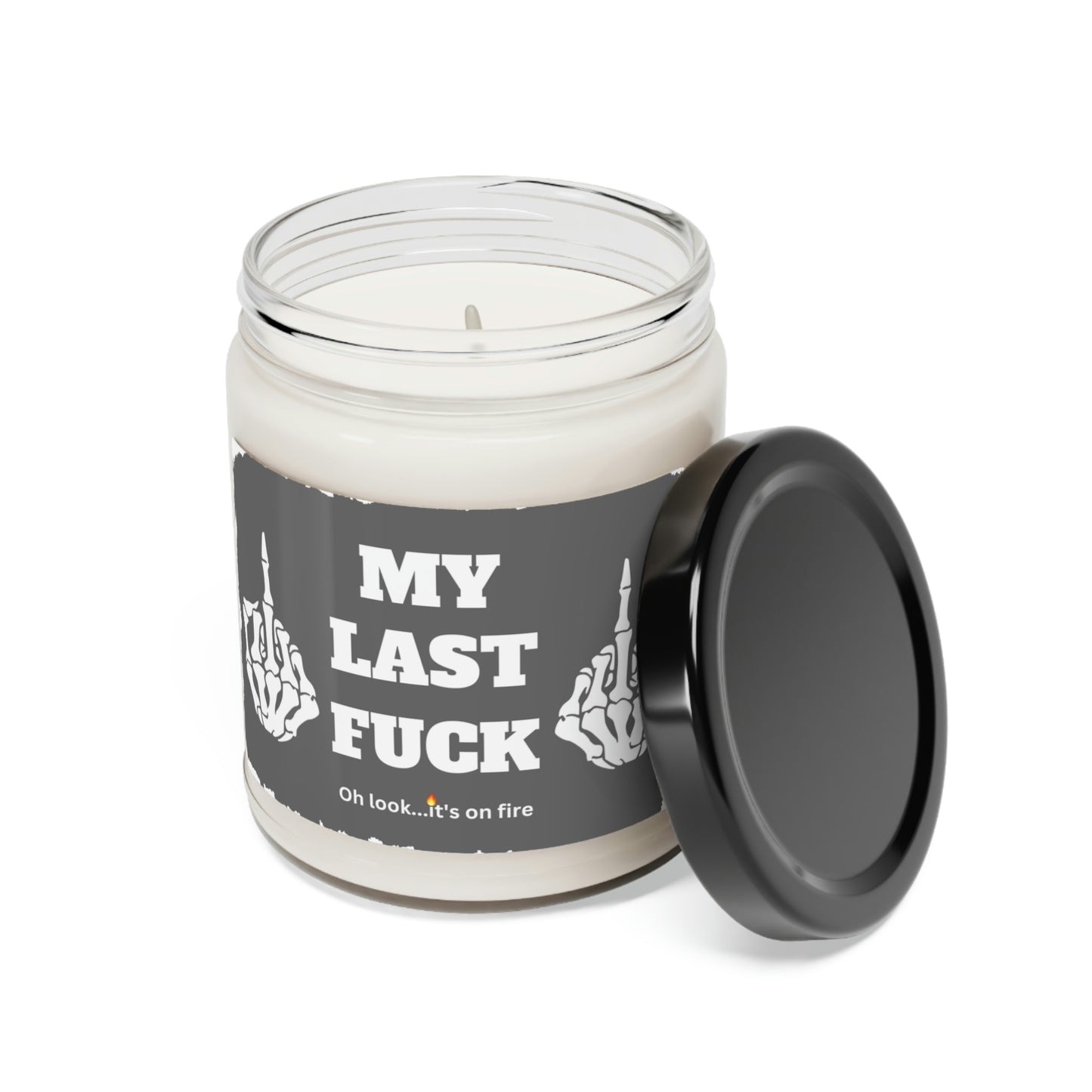 My Last Fuck Oh Look It's On Fire Scented Soy Candle, 9oz