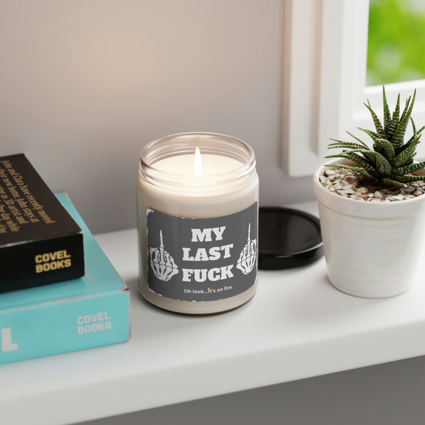 My Last Fuck Oh Look It's On Fire Scented Soy Candle, 9oz