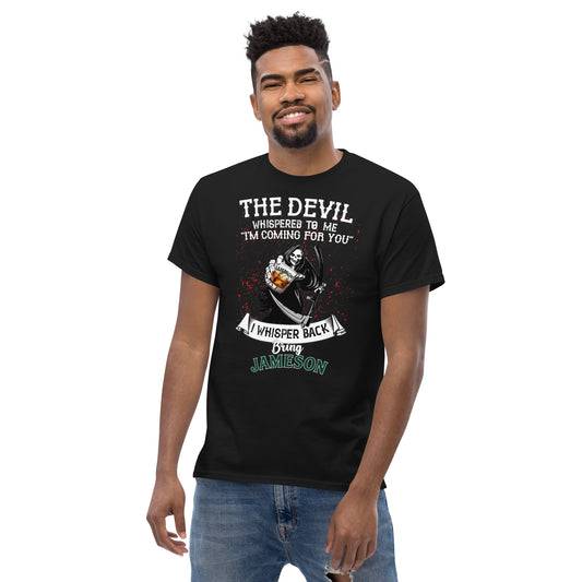 The Devil Whispered to Me Jameson Men's classic T-Shirt