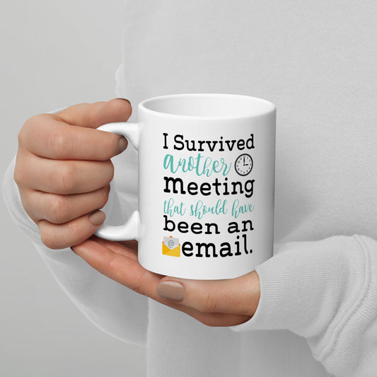 I Survived Another Meeting White glossy mug